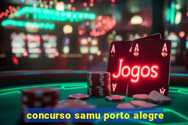 concurso samu porto alegre